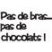 Sticker Pas de bras pas de chocolat - stickers citations & stickers muraux - fanastick.com